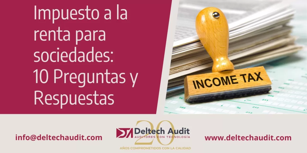 Impuesto a la renta para sociedades: 10 Preguntas y Respuestas