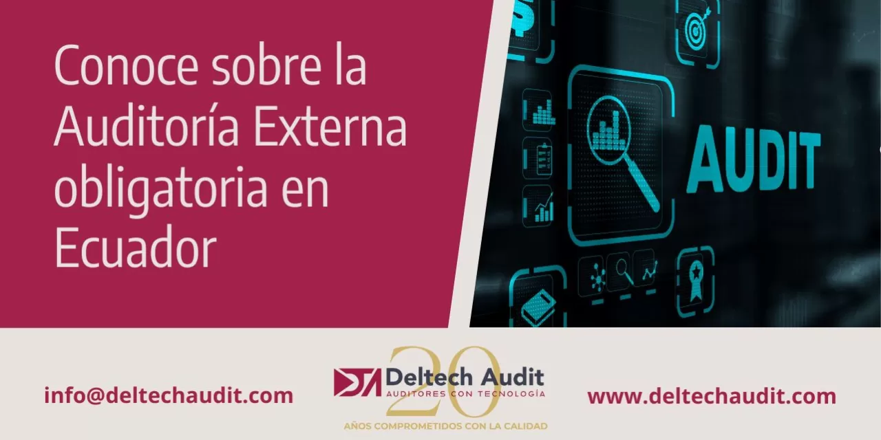 Conoce sobre la Auditoría Externa obligatoria en Ecuador