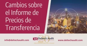 Cambios sobre el Informe de Precios de Transferencia