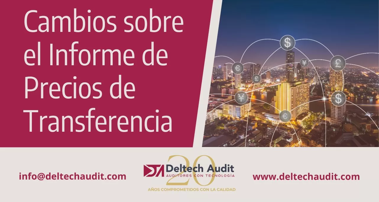Cambios sobre el Informe de Precios de Transferencia