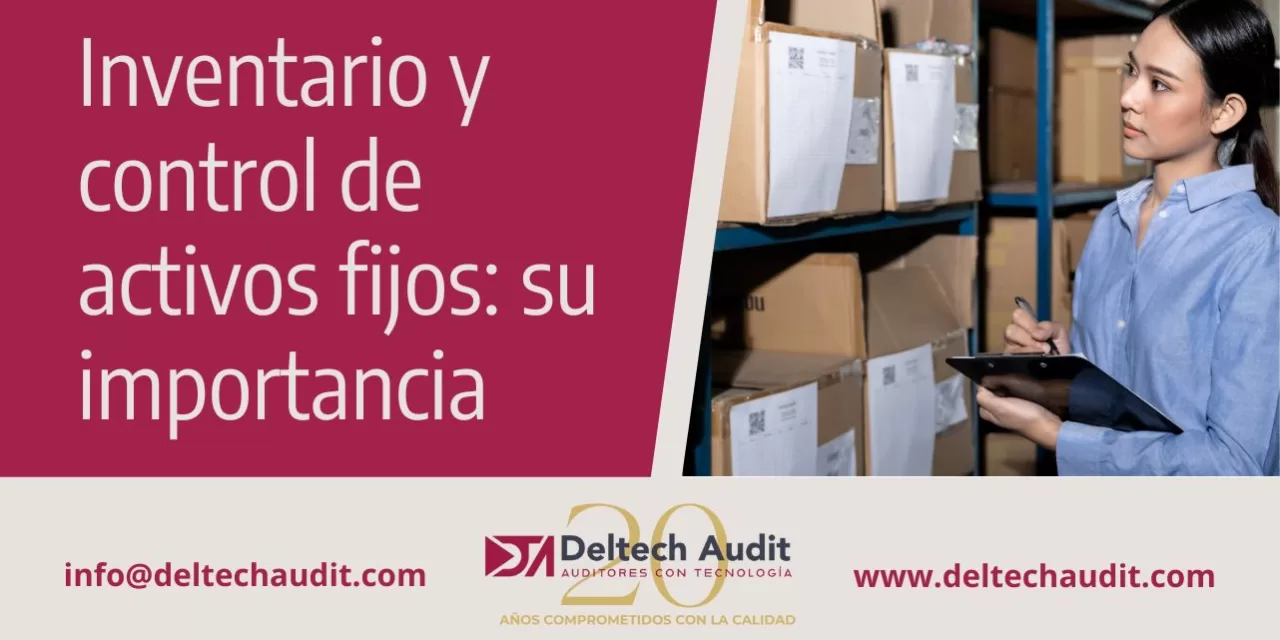 Inventario y control de activos fijos: su importancia