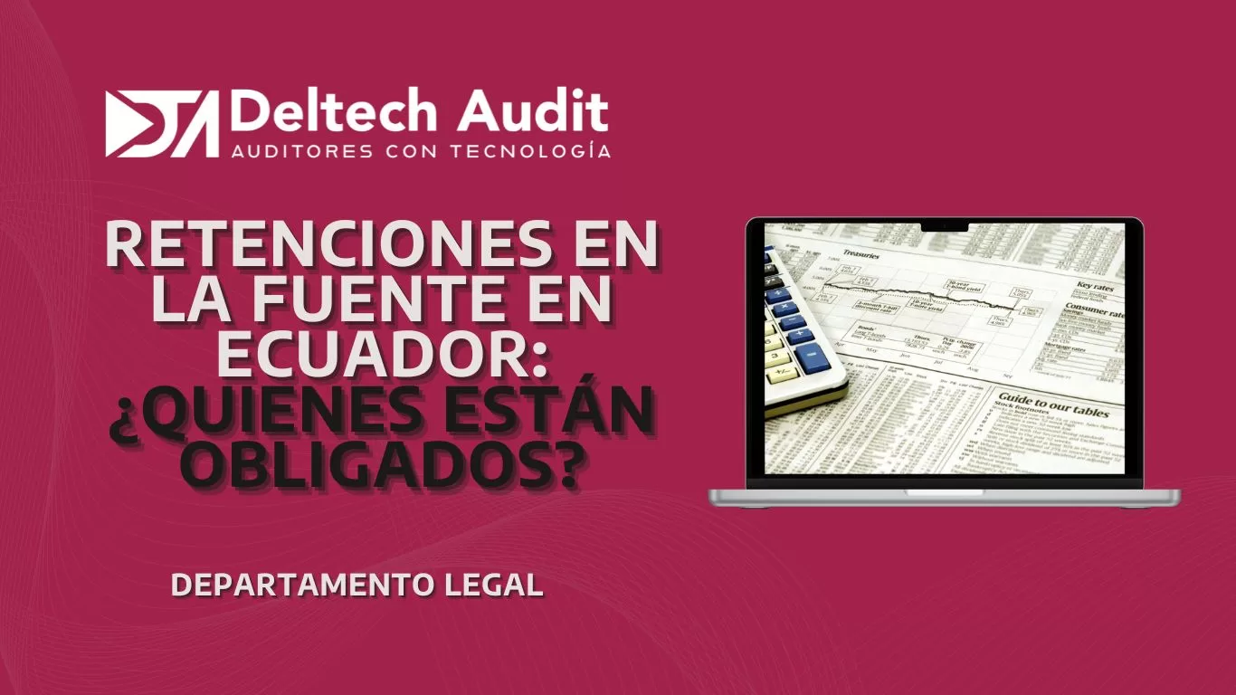 Retenciones en la Fuente en Ecuador: ¿Quiénes Están Obligados y Cómo Funciona?