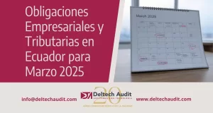 Obligaciones Empresariales y Tributarias en Ecuador para Marzo 2025