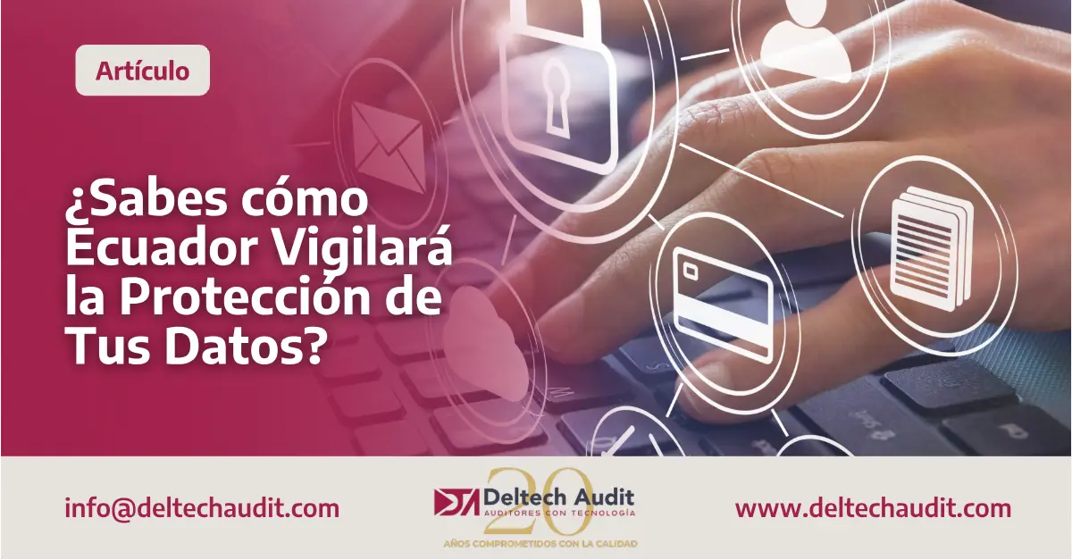 Sabes como Ecuador Vigilara la Proteccion de Tus Datos