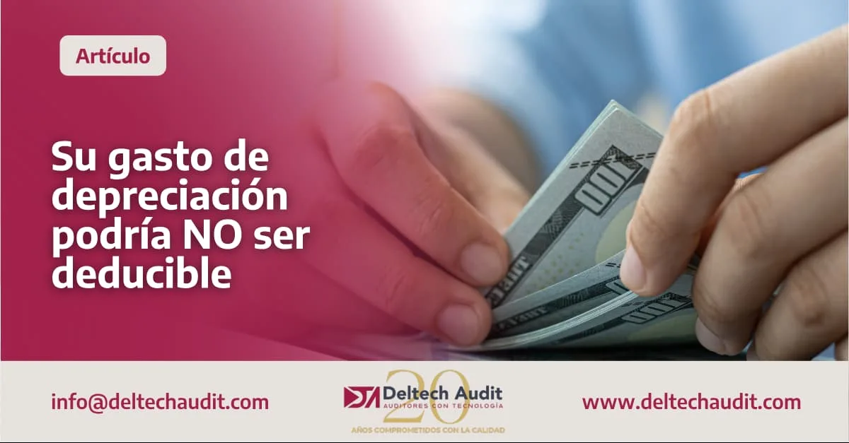 Su gasto de depreciacion podria NO ser deducible